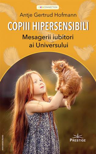Copiii hipersensibili - Mesagerii iubitori ai universului | Antje Gertrud Hofmann