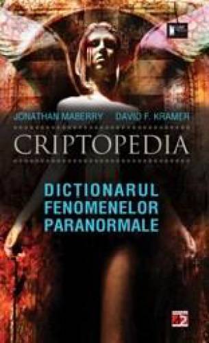 Criptopedia Dictionarul fenomenelor paranormale | David Kramer - Jonathan Maberry