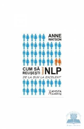 Cum sa reusesti folosind NLP | Anne Watson