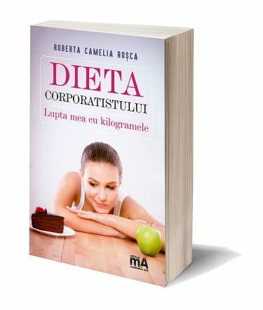 Dieta corporatistului | Roberta Camelia Rosca