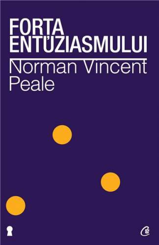 Forta entuziasmului Ed a II-a revizuita | Norman Vincent Peale