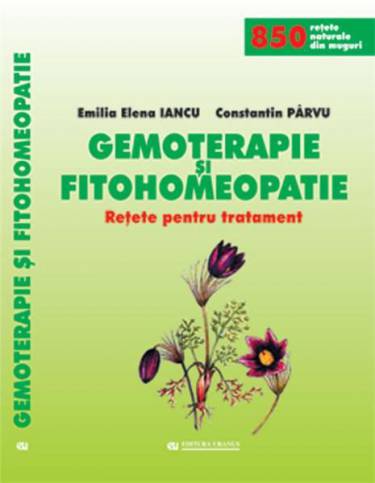 Gemoterapie si fitohomeopatie | Constantin Parvu - Emilia Elena Iancu