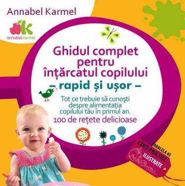 Ghidul complet pentru intarcatul copilului - rapid si usor | Annabel Karmel