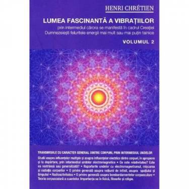 Lumea fascinanta a vibratiilor Volumul 2 | Henri Chretien