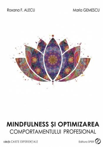 Mindfulness si optimizarea comportamentului profesional | Maria Gemescu - Roxana F Alecu