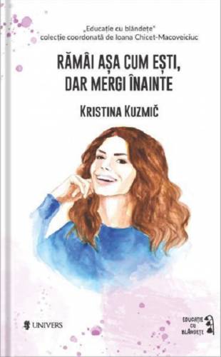 Ramai asa cum esti - dar mergi inainte | Kristina Kuzmic