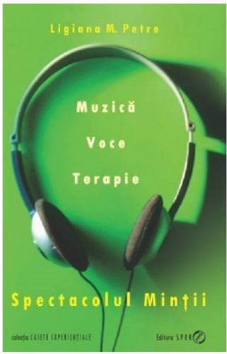 Spectacolul mintii Muzica - voce - terapie | Ligiana M Petre