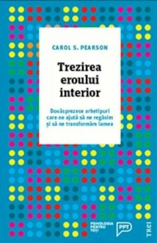 Trezirea eroului interior | Carol S Pearson