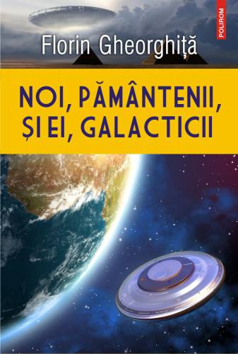 Noi - pamantenii - si ei - galacticii | Florin Gheorghita