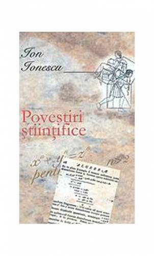 Povestiri stiintifice | Ion Ionescu