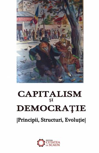 Capitalism si democratie Principii - structuri - evolutie | Alexandru Mamina