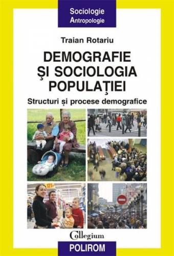 Demografie Si Sociologia Populatiei Structuri Si Procese Demografice | Traian Rotariu