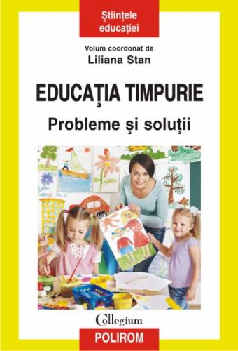 Educatia timpurie Probleme si solutii | Liliana Stan