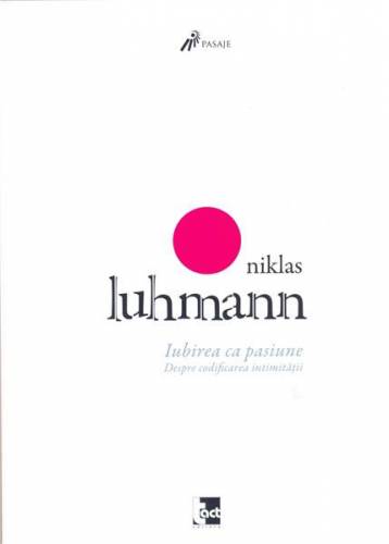 Iubirea ca pasiune | Niklas Luhmann