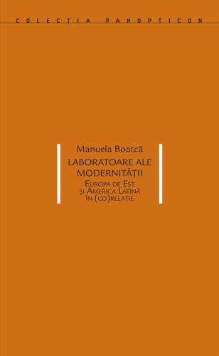 Laboratoare ale modernitatii | Manuela Boatca