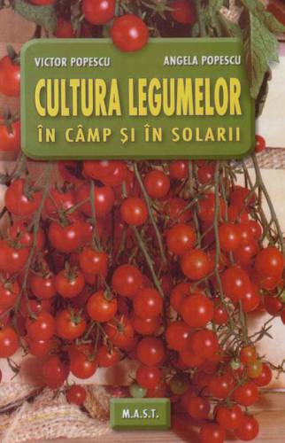 Cultura legumelor in camp si solarii | Victor Popescu - Angela Popescu