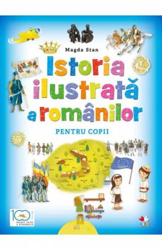 Istoria ilustrata a romanilor pentru copii - Magda Stan