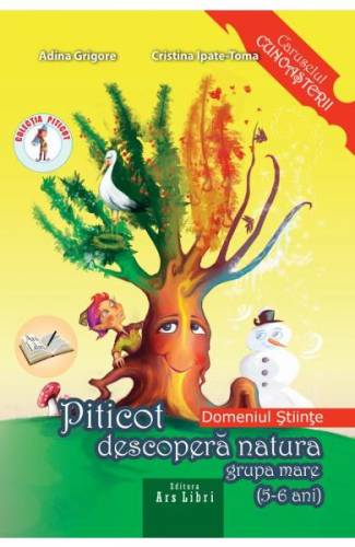 Piticot descopera natura - Grupa Mare 5-6 ani - Adina Grigore - Cristina Ipate-Toma