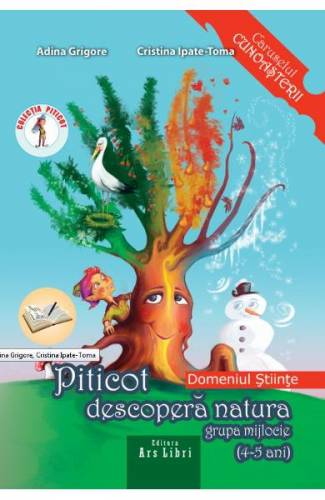 Piticot descopera natura - Grupa Mijlocie 4-5 ani - Adina Grigore - Cristina Ipate-Toma