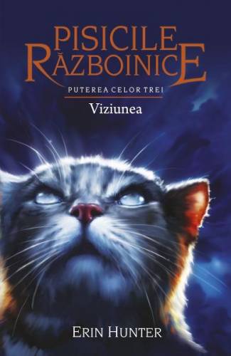Pisicile Razboinice Vol13: Puterea celor trei Viziunea - Erin Hunter
