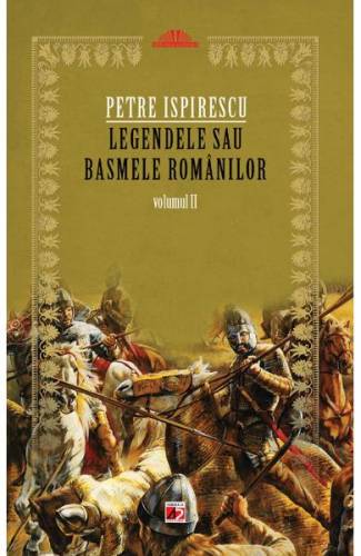 Legendele sau basmele romanilor Vol2 - Petre Ispirescu