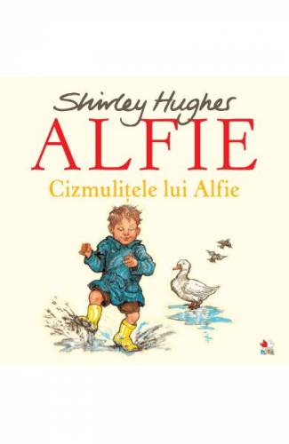 Alfie Cizmulitele lui Alfie - Shirley Hughes