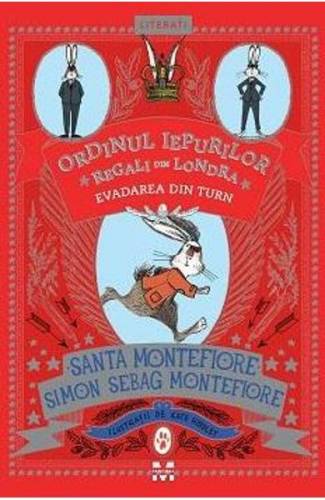 Ordinul iepurilor regali din Londra Evadarea din turn - Santa Montefiore - Simon Sebag Montefiore