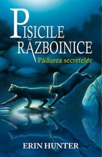 Pisicile Razboinice Vol3: Padurea secretelor - Erin Hunter