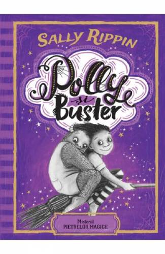 Polly si Buster Misterul pietrelor magice - Sally Rippin