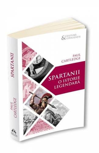 Spartanii - o istorie legendara - Paul Cartledge