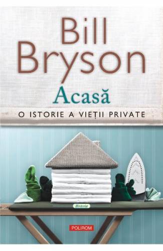 Acasa O istorie a vietii private - Bill Bryson