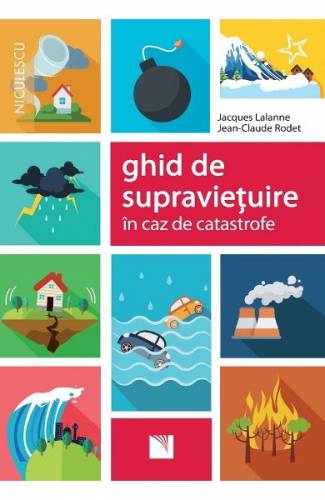 Ghid de supravietuire in caz de catastrofe - Jacques Lalanne - Jean-Claude Rodet