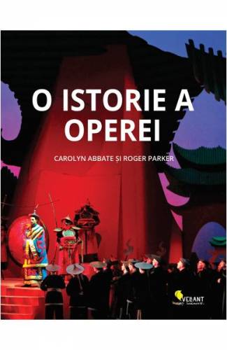 O istorie a operei - Carolyn Abbate - Roger Parker