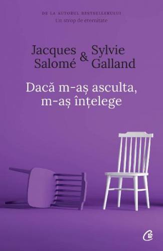 Daca m-as asculta - m-as intelege ed4 - Jacques Salome - Sylvie Galland