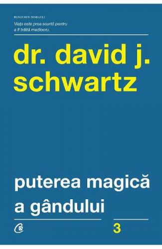 Puterea magica a gandului - David J Schwartz