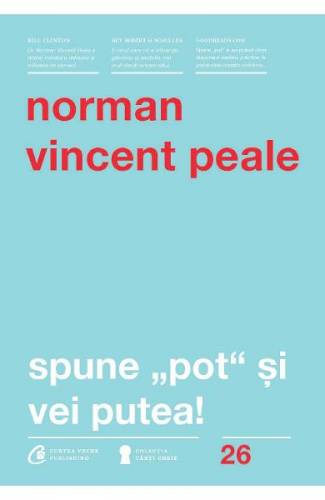 Spune pot si vei putea - Norman Vincent Peale