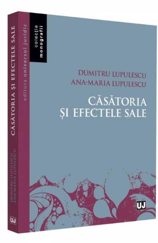 Casatoria si efectele sale - Dumitru Lupulescu - Ana-Maria Lupulescu