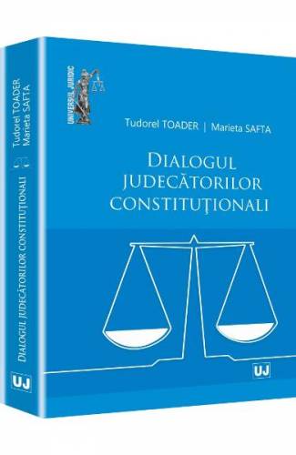 Dialogul Judecatorilor Constitutionali - Tudorel Toader - Marieta Safta
