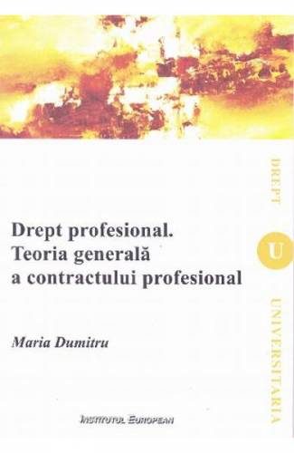 Drept profesional Teoria generala s contractului profesional - Maria Dumitru