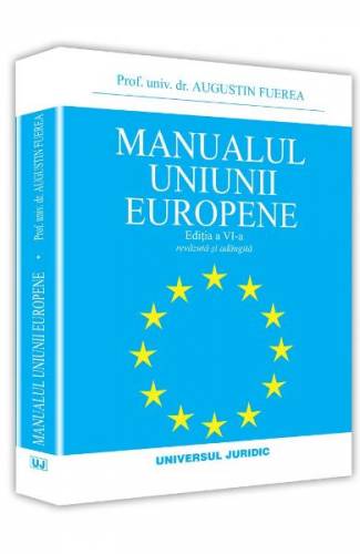Manualul Uniunii Europene ed6 - Augustin Fuerea