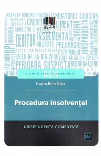 Procedura insolventei Jurisprudenta comentata - Csaba Bela Nasz