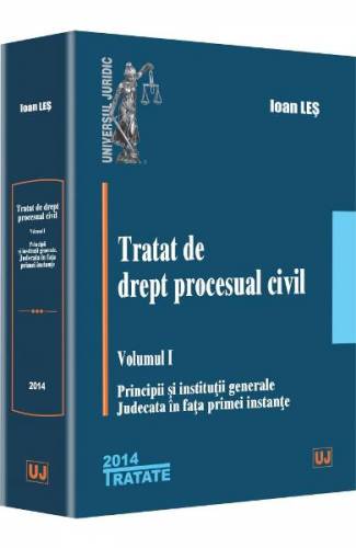 Tratat de drept procesual civil vol1: Principii si institutii generale - Ioan Les