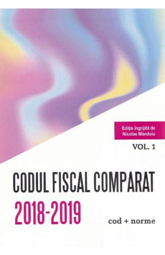 Codul fiscal comparat 2018-2019 vol1-3