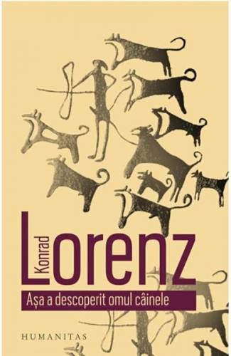 Asa a descoperit omul cainele - Konrad Lorenz