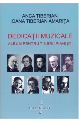 Dedicatii Muzicale Album Pentru Tinerii Pianisti - Anca Tiberian - Ioana Tiberian Amarita