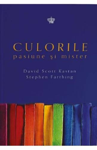 Culorile Pasiune si mister - David Scott Kastan - Stephen Farthing