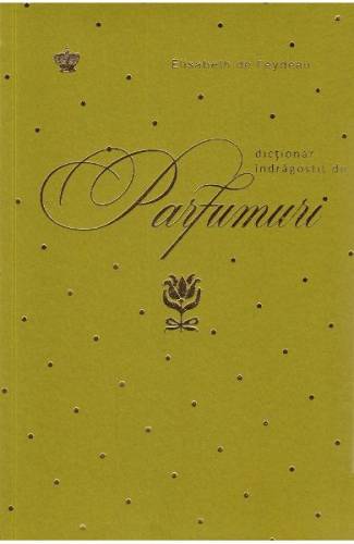 Dictionar indragostit de parfumuri Verde - Elisabeth de Feydeau