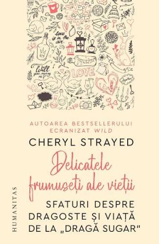 Delicatele frumuseti ale vietii - Cheryl Strayed