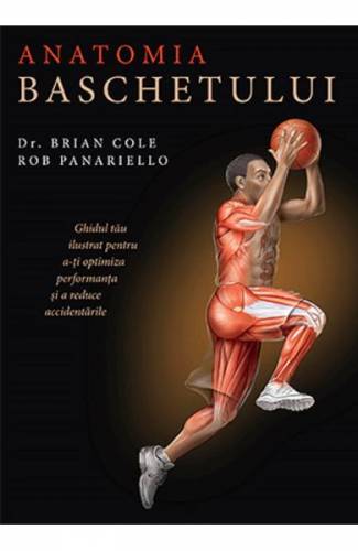 Anatomia baschetului - Dr Brian Cole - Rob Panariello