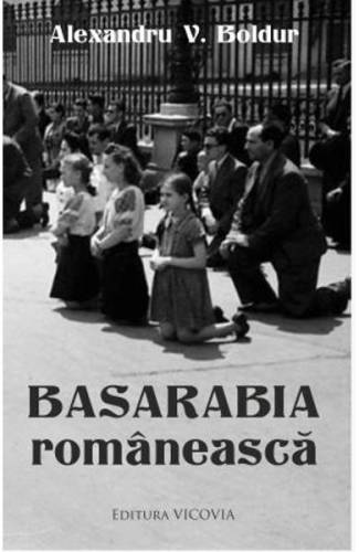 Basarabia romaneasca - Alexandru V Boldur